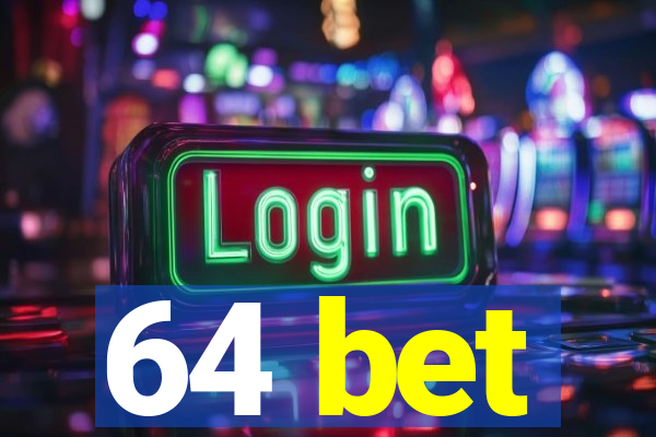 64 bet